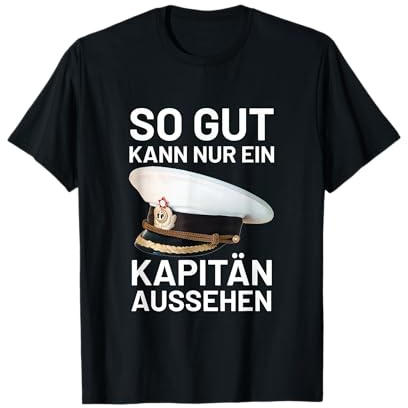 Bootsfahrer Segelschiff So Gut Kann Nur EIN Kapitän Aussehen T-Shirt