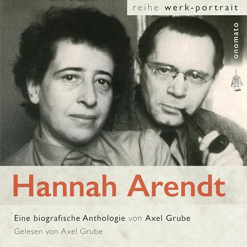 Hannah Arendt. Eine biografische Anthologie von Axel Grube: Texte aus Briefen und dem Werk; zusammengestellt von Axel Grube.