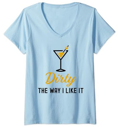 Womens I Like It Dirty Funny Dirty Martini Glass Drink Happy Hour V-Neck T-Shirt