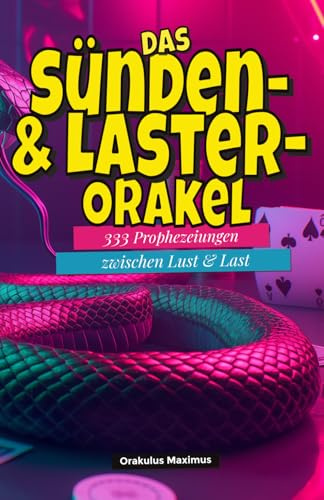 Das Sünden- & Laster- Orakel: 333 Prophezeiungen zwischen Lust & Last