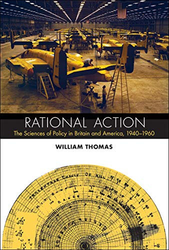 Rational Action: The Sciences of Policy in Britain and America, 1940-1960 (Transformations: Studies in the History of Science and Technology) (English Edition)