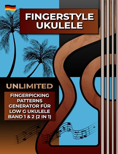Fingerstyle Ukulele. Unlimited Fingerpicking Patterns Generator für Low G Ukulele. Band 1&2 (2 In 1): 3000 Muster. 8 Millionen Möglichkeiten. Tabs und Noten. Anfänger bis Fortgeschrittene.