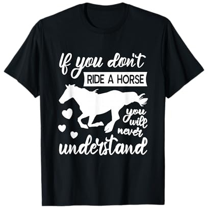 Caballos que dicen montar deporte ecuestre Camiseta