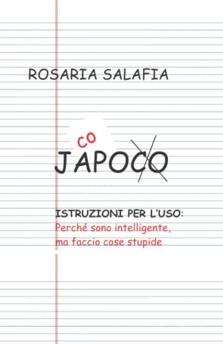 JACOPO ISTRUZIONI PER L'USO: Perché sono intelligente, ma faccio cose stupide