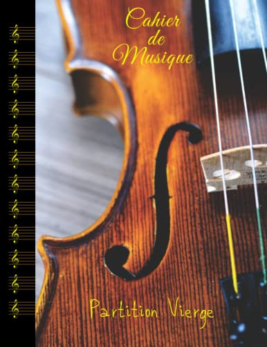 Cahier de Musique Partitions Vierges Pour Violon: Cahier de Partition Pour Violon | Cahier de Partition Pour Violon A Remplir | Carnet de Partition ... en Clef de Sol | Grand Format - 120 Pages