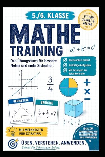 Mathematik erfolgreich meistern – Gymnasium 5/6: Übungsbuch mit Aufgaben, Beispielen und Lösungen für Zahlen, Brüche, Geometrie und Klassenarbeiten (Mathematik verstehen)
