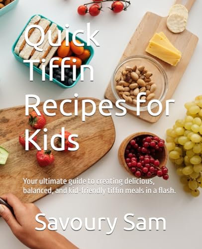 Quick Tiffin Recipes for Kids: Your ultimate guide to creating delicious, balanced, and kid-friendly tiffin meals in a flash.