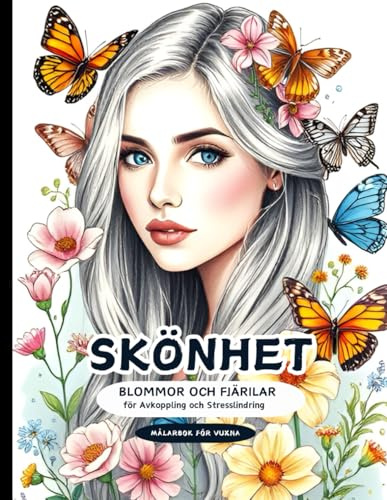 Målarbok för vuxna SKÖNHET - Blommor och Fjärilar för Avkoppling och Stresslindring