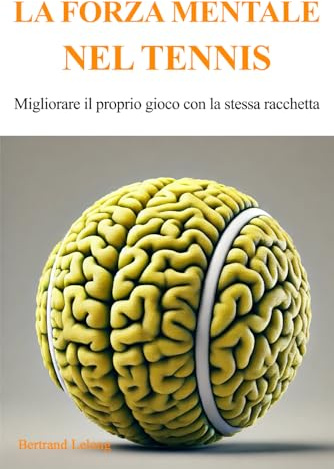 La forza mentale nel tennis: Migliorare il proprio gioco con la stessa racchetta