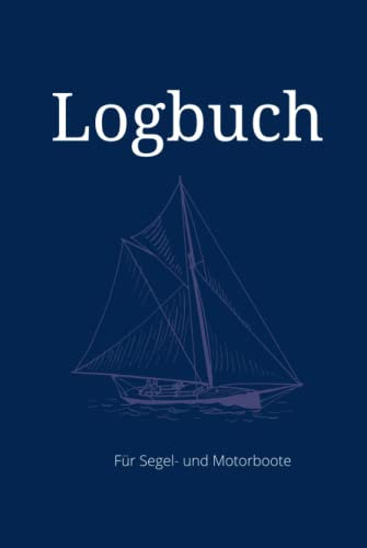 Logbuch für Segelboot und Motorboot, Yacht, Katamaran, Schiff. Ideal als Präsent oder Geschenk zur bestandenen Prüfung und zum Kauf eines Bootes: ... und Kapitäne. Schiffstagebuch, Meilenbuch.