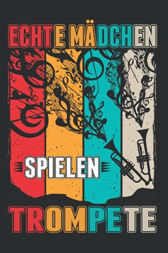Trompeten Notizbuch: Echte Mädchen spielen Trompete Trompetistin / 6x9 Zoll / 120 leere Notenblätter Seiten