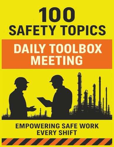 100 Safety Topics - Daily Toolbox Meeting: 100 Practical Toolbox Talks to Reduce Workplace Accidents and Promote a Strong Safety Culture