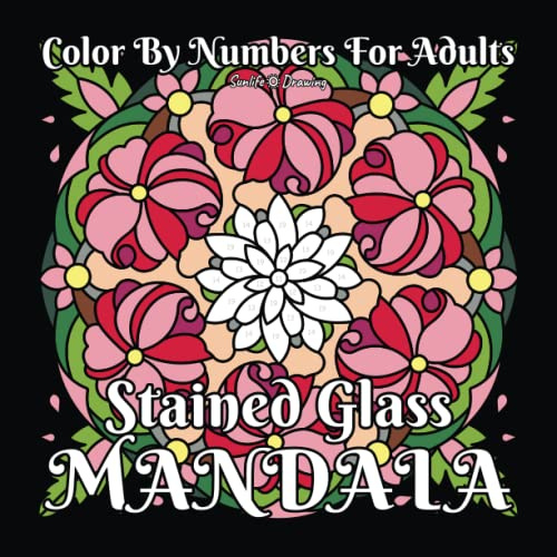 Stained Glass Mandala Color by Numbers for Adults: Mandala Coloring Book with 40 Amazing Patterns on Black Backgrounds