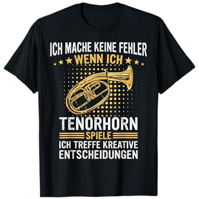 Tenorhorn Ich mache keine Fehler wenn ich Tenorhorn spiele T-Shirt