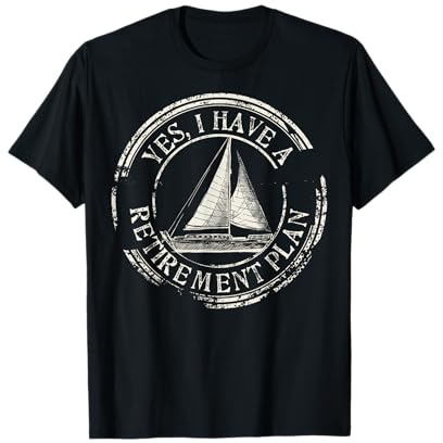 Plain Sailing Boat Retirement Plan Gift Design Idea T-Shirt
