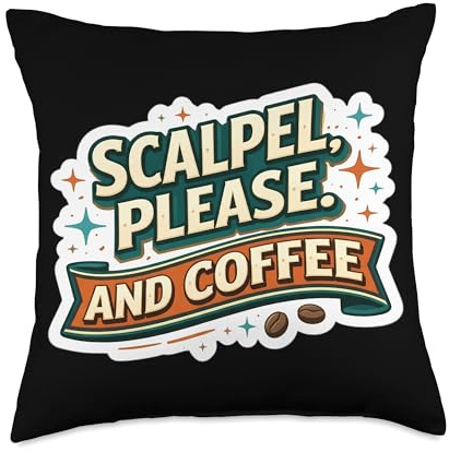 Scalpel Please and Coffee Funny Surgeon Surgery Quote Saying Throw Pillow
