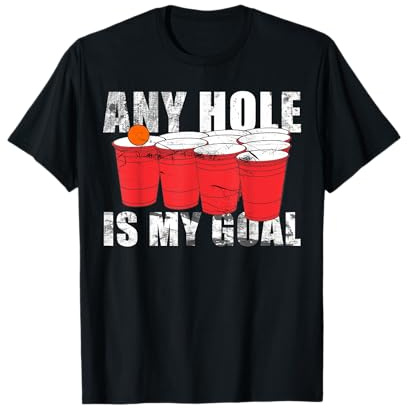 Bierpong Any Hole Is My Goal Party Trinken T-Shirt