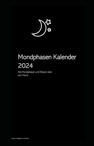 Mondphasen Kalender 2024: Mondphasen Kalender 2024 mit Monatsplaner