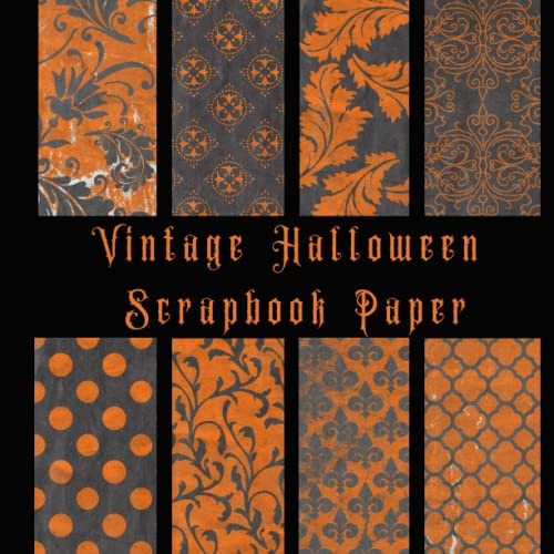 Vintage Halloween Scrapbook Paper: A Vintage Halloween Double Sided Craft Paper Pad For Scrapbooking, Mixed Media Art & Journaling Paperback.