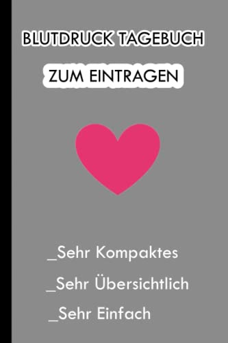 Blutdruck Tagebuch zum Eintragen: Blutdruckwerte Buch| Blutdruckbücher| Blutdruckblock| Vorgedruckte Seiten zum Einfachen Dokumentieren wichtiger ... Sie die Volle Kontrolle über Ihren Blutdruck!