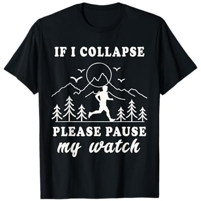 Si je m'effondre, s'il vous plaît, mettez ma montre en pause T-Shirt