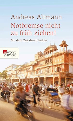 Notbremse nicht zu früh ziehen!: Mit dem Zug durch Indien