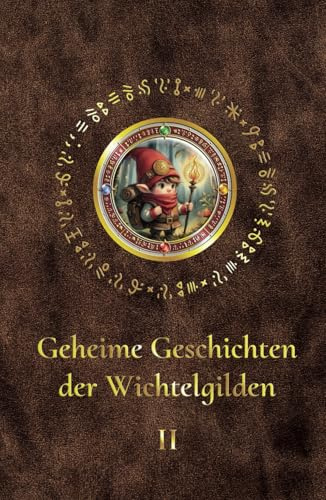 Geheime Geschichten der Wichtelgilden: Band 2 (Die Wichtelgilden)