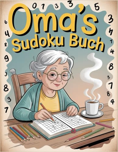 Omas Sudoku Buch: 200 Rätsel von Leicht - Schwer Perfekt für Gedächtnisförderung und Freizeit (Oma's Rätselbücher)