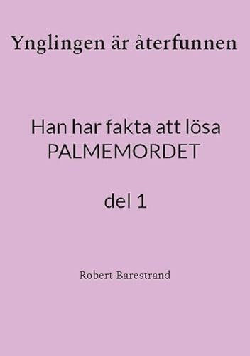 Ynglingen är återfunnen: Han har fakta att lösa PALMEMORDET del 1