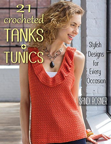 21 Crocheted Tanks + Tunics: Stylish Designs for Every Occasion (English Edition)