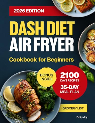 Dash Diet Air Fryer Cookbook for Beginners: 2100 Days of Delicious, Easy-to-Cook and Low Sodium Recipes for Healthy Lifestyle. Includes a 35-Day Meal ... Diet Made Simple: Easy & Delicious Recipes)