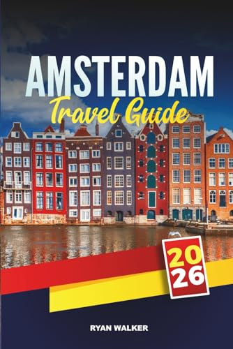 AMSTERDAM TRAVEL GUIDE 2026: Explore Canals, Museums, Tulips, Bicycles, Nightlife & Hidden Gems in the Netherlands’ Capital