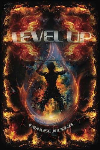 Level Up Workout Journal: Fitness, Food, and Progress Tracker: Daily Log for Strength Training, Cardio Workouts, and Nutrition Tracking (Self-Care Series)