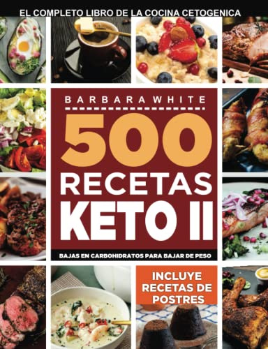 500 Recetas KETO II: El Libro de la cocina cetogénica