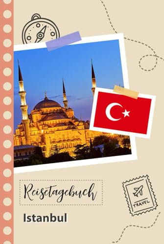 Reisetagebuch zum Ausfüllen - Istanbul: Ein Lustiger Reisetagebuch zum selberschreiben für Ihre Reise nach der Türkei für Paare, Männer und Frauen mit Anregungen und Checklisten.