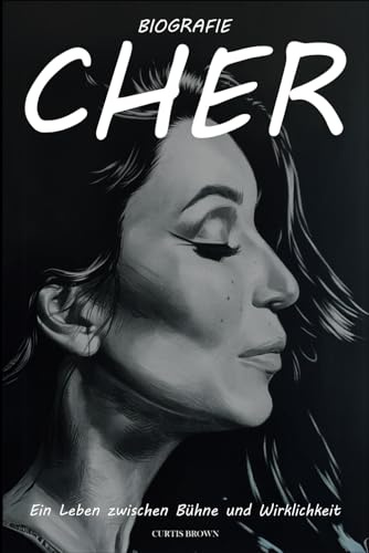Cher Biografie: Ein Leben zwischen Bühne und Wirklichkeit
