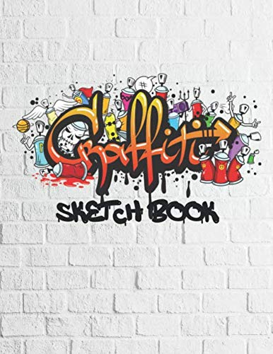 Graffiti Artist Sketch Book: Ideal for drawing and planning your next tag or masterpeace, 120 Pages, 8.5x11