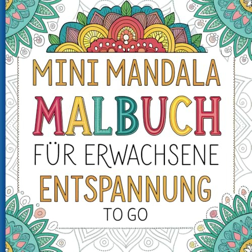 Mini Mandala Malbuch für Erwachsene: Entspannung to go – Kreative Auszeit mit Mandalas für unterwegs und als kleine Mitbringsel: 50 entspannende ... für Reisen, Hochzeiten oder als Mitgebsel