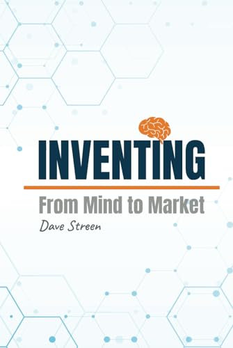 INVENTING: From Mind to Market