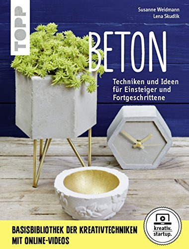 Beton: Grundlagen, Techniken und Ideen (kreativ.startup.)