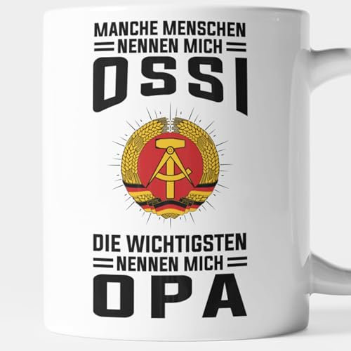 Ossi Tasse DDR Geschenk Ostdeutscher Sachsen Ostdeutschland - manche Menschen nennen mich Ossi die wichtigsten nennen mich Opa Kaffeebecher