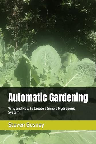 Automatic Gardening: Why and How to Create a Simple Hydroponic System.