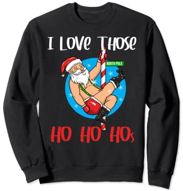 I Love Those Ho Hos Santa Claus Pole Dance Christmas Sweatshirt