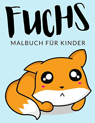 Fuchs Malbuch Für Kinder: Fuchs Malbücher Für Kinder, Rotfuchs, Graufuchs Malbuch Für Kinder, Über 40 Seiten zum Ausmalen, Perfekte Malvorlagen für ... und älter - 🔥 Stunden Spaß garantiert! ✅ 🇩🇪