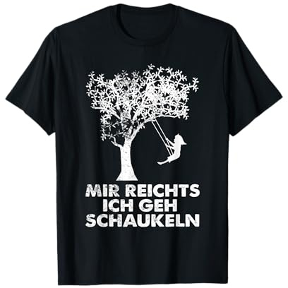 Mir reichts ich geh Schaukeln lustiges Geschenk Schaukel T-Shirt