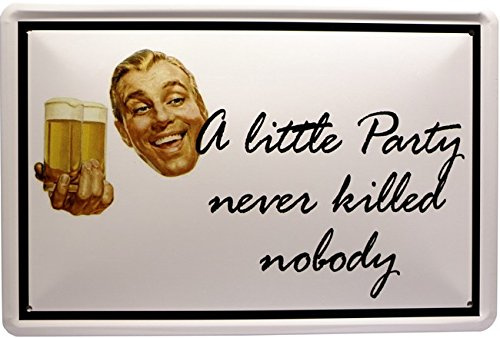 WOGEKA ART Retro Blechschild - A little Party never killed nobody - witziger Spruch als Geschenk-Idee zum Geburtstag Weihnachten zur Dekoration 20x30 cm Vintage-Design Metall 1092