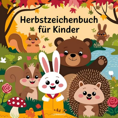 Herbstmalbuch für Kinder, Malbuch Herbst: Herbstzauber, über 50 süße Ausmalbilder für Kinder für kleine Künstler und Entdecker