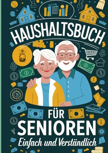 Haushaltsbuch für Senioren: Einfach, übersichtlich und verständlich: Mit Spar-Challenge