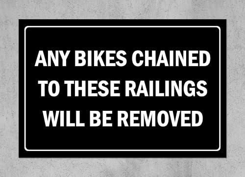 Any bikes chained to these railing will be removed - 3mm Aluminium sign (300mm x 200mm)