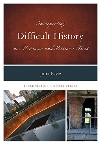 Interpreting Difficult History at Museums and Historic Sites (Interpreting History Book 7) (English Edition)
